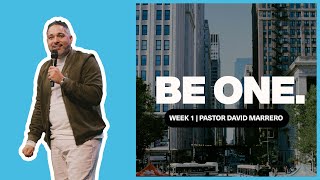 BE ONE  Week 1  Pastor David Marrero [upl. by Aicena]