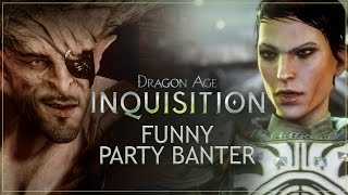 Dragon Age Inquisition Funny Party Banter [upl. by Ethbin]