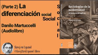 Parte 2 Sociologías de la modernidad Itinerario del siglo XX Danilo Martuccelli Audiolibro [upl. by Divadnoj534]