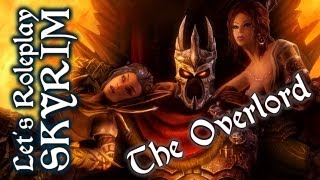 Lets Roleplay Skyrim The Overlord  Episode 6  Season Finale [upl. by Ahsiekrats]