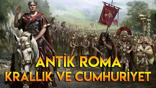 Antik Roma Krallık ve Cumhuriyet Dönemleri [upl. by Follansbee]