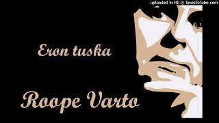 ROOPE VARTO  ERON TUSKA [upl. by Demha]