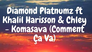 Diamond Platnumz ft Khalil Harisson amp Chley  Komasava Comment Ça Va lyrics [upl. by Aseyt]