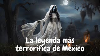 La Llorona La leyenda más terrorífica de México [upl. by Aracaj]