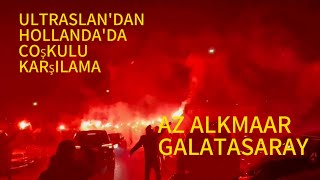 ULTRASLANDAN HOLLANDADA COŞKULU KARŞILAMA AZ ALKMAAR GALATASARAY ultrAslan [upl. by Naujad467]