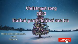 Garo Christmast song lyricshaihai pante haihai metra Ditcher amp Artians [upl. by Nollek605]