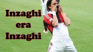 INZAGHI era INZAGHI Video Tributo a Superpippo  Daniele Brogna [upl. by Kegan435]