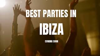 Best Parties In Ibiza  Coming Soon [upl. by Aihsrop]