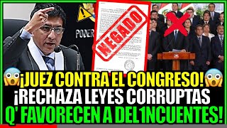 ¡JUEZ CONTRA EL CONGRESO JUEZ CARHUANCHO VOLVIÓ A RECHAZAR LEYES CORRUPTAS DEL CONGRESO [upl. by Tobe]