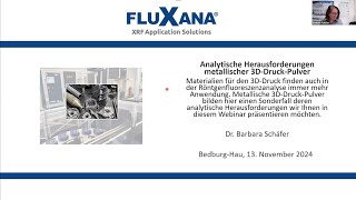 FLUXANA Webinar quotAnalytische Herausforderungen metallischer 3DDruckPulver quot 13 November 2024 [upl. by Ettennil]