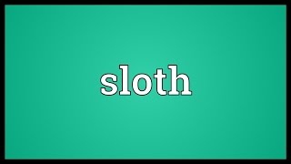 Sloth Meaning [upl. by Meriel591]