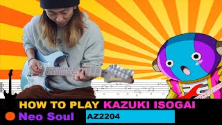 How to play  Neo Soul Guitar  Kazuki Isogai with Ibanez AZ2204  TAB Tutorial [upl. by Evette]