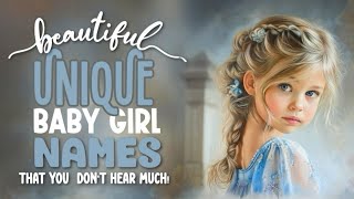 Unusual And Unique Girl Names That Are Not Overrused [upl. by Comptom]