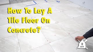 How To Lay A Tile Floor On Concrete DIY Homeimprovement [upl. by Henricks]