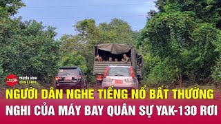 Tin tức 24h mớiTin Trưa 811 Vụ máy bay YAK130 nghi rơi ở Đắk Lắk Người dân nghe tiếng nổ lớn [upl. by Nennarb208]