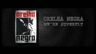 ORELHA NEGRA quotWe ´re Superflyquot [upl. by Khoury]