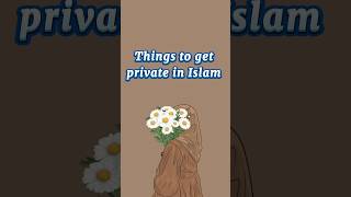 Things to get private in Islam 😇islam islamic shorts viralshorts [upl. by Snoddy541]