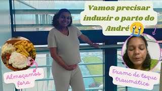 VLOG  VAMOS PRECISAR INDUZIR O PARTO DO ANDRÉ  CTG e EXAME DE TOQUE 😢 [upl. by Gehlbach]