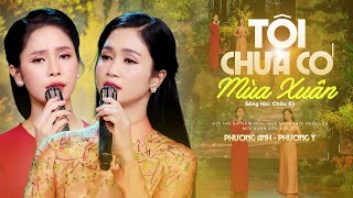 Tôi Chưa Có Mùa Xuân  Phương Anh amp Phương Ý Official MV [upl. by Huoh]