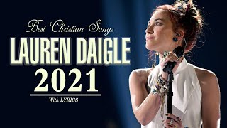 Popular Christian Worship Music 2021 🙏 Lauren Daigle Awesome Christian Worship Songs 2021 Playlist [upl. by Dolhenty]