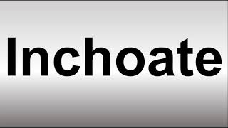 How to Pronounce Inchoate [upl. by Holtorf]