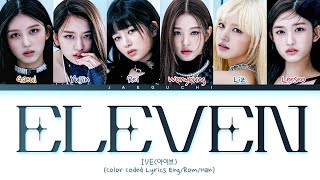 IVE ELEVEN Lyrics 아이브 ELEVEN 가사 Color Coded Lyrics [upl. by Nowahs]