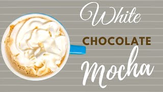 Easy to make White Chocolate Mocha recipe [upl. by Xavler213]