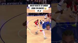 Mojo Reacts To Embiid Dunk On Knicks Part 2 shorts [upl. by Mia]