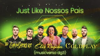 Elis Regina The Chainsmokers amp Coldplay  Just Like Nossos Pais musicverso dg3 [upl. by Beaver]