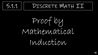 Discrete Math II  511 Proof by Mathematical Induction [upl. by Yuzik179]