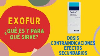 Exofur Qué es para qué sirve dosis en adultos y niños contraindicaciones y efectos secundarios [upl. by Poliard]