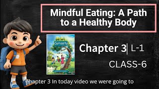 CLASS 6  NCERT CURIOSITY  SCIENCE  CHAPTER03  MINDFUL EATING A PATH TO A HEALTHY BODY PART1 [upl. by Ingold]