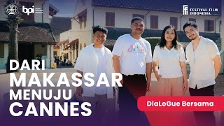 DiaLoGue Bersama  Dari Makassar Menuju Cannes [upl. by Ailenroc]