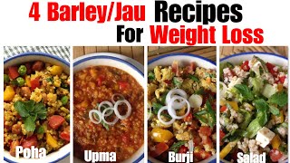 4 Healthy Barley  Jau Recipe  how to make Barley poha Upma burji salad  for Weight Loss [upl. by Treulich345]