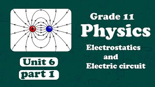 Grade 11 physics unit 6 Electrostatics and Electric Circuit part 1  New Curriculum [upl. by Aneertak480]