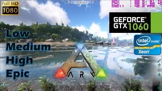 GTX 1060  ARK Xeon E3 1231v3 ALL SETTINGS [upl. by Eceinert776]