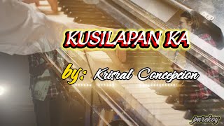 KUSILAPAN KA by  Krystal Concepcion ilocanosong lyrics kantahan [upl. by Wickham]