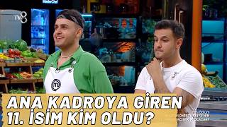 Masterchef Türkiye Ana Kadroya Giren 11 İsim Kim Oldu [upl. by Capps]