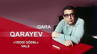 Qara Qarayev  Yeddi gözəl vals qaraqarayev garagareyev gara qara karayev karayev [upl. by Arabela]