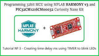 Tutorial № 3  Creating time delay ms using TIMER to blink LEDs on PIC32CM  HARMONY v3 [upl. by Mose]