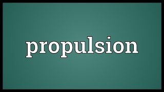 Propulsion Meaning [upl. by Ardnoyek]