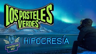 HIPOCRESÍA  LOS PASTELES VERDES KaraOke HD [upl. by Ytirev889]