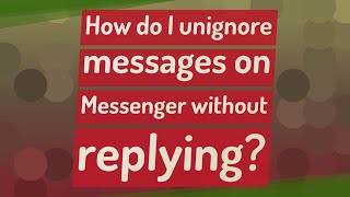 How do I unignore messages on Messenger without replying [upl. by Gamber]