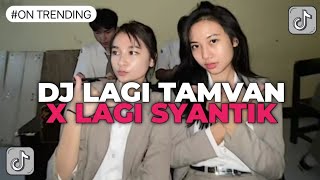 DJ LAGI TAMVAN X LAGI SYANTIK  DJ JEDAG JEDUG VIRAL TIK TOK REVERB [upl. by Ajim]