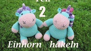 EINHORN Kuscheltier Häkelanleitung TEIL 2 [upl. by Mulford]