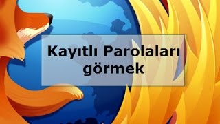 Mozilla Firefox kayıtlı parolaları görmek [upl. by Yecrad]