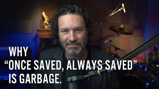 Why Once Saved Always Saved is Garbage [upl. by Sension670]