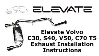 Elevate Volvo C30 S40 V50 C70 T5 Exhaust Installation Instructions [upl. by Sandie]