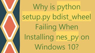 Why is python setuppy bdistwheel Failing When Installing nespy on Windows 10 [upl. by Sherilyn]