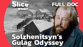 The Gulag Archipelago How Solzhenitsyn Exposed Soviet Reality  SLICE WHO l FULL DOCUMENTARY [upl. by Yelrebmyk]